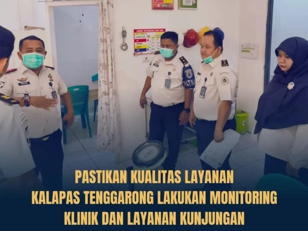 Kalapas Tenggarong Monitoring Klinik dan Layanan Kunjungan, Pastikan Pelayanan Optimal dan Aman
