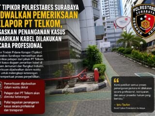 Penyidikan Dugaan Penarikan Kabel PT Telkom Berlanjut, Sat Tipikor Polrestabes Surabaya Pastikan Proses Transparan dan Profesional
