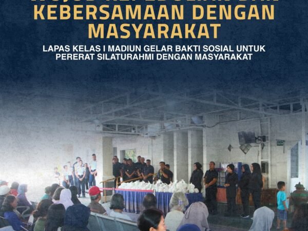 Wujud Kepedulian dan Kebersamaan dengan Masyarakat, Lapas Kelas I Madiun Gelar Bakti Sosial untuk Pererat Silaturahmi