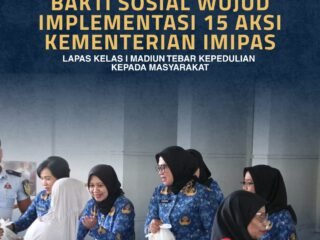 Implementasikan 15 Aksi Kementerian Imigrasi dan Pemasyarakatan, Lapas Kelas I Madiun Gelar Bakti Sosial sebagai Wujud Kepedulian kepada Masyarakat