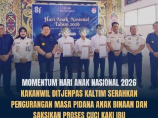Hari Anak Nasional 2026, Kalapas Kelas IIA Tenggarong Hadiri Penyerahan PMP dan Prosesi Cuci Kaki Ibu di LPKA Kelas II Tenggarong