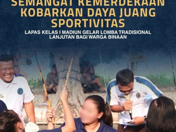 Semangat Kemerdekaan Kobarkan Daya Juang dan Sportivitas, Lapas Kelas I Madiun Gelar Lomba Tradisional Lanjutan bagi Warga Binaan