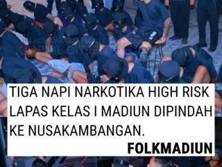 Tiga Napi High Risk Lapas Madiun Dipindahkan ke Nusakambangan, Fajar Nur Cahyono: Perkuat Pengamanan