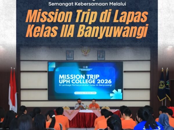 23 Siswa UPH College Gelar Mission Trip di Lapas Banyuwangi, Tebarkan Semangat Kepedulian dan Kebersamaan
